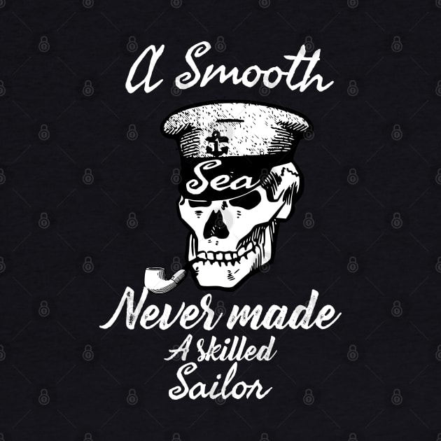 A Smooth Sea Never Made A Skilled Sailor by Daytone